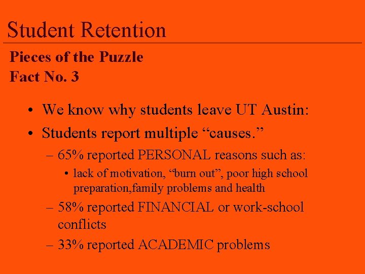 Student Retention Pieces of the Puzzle Fact No. 3 • We know why students