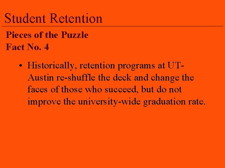 Student Retention Pieces of the Puzzle Fact No. 4 • Historically, retention programs at