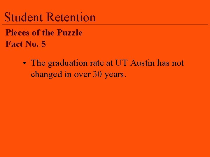 Student Retention Pieces of the Puzzle Fact No. 5 • The graduation rate at
