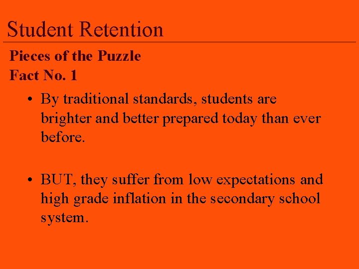 Student Retention Pieces of the Puzzle Fact No. 1 • By traditional standards, students