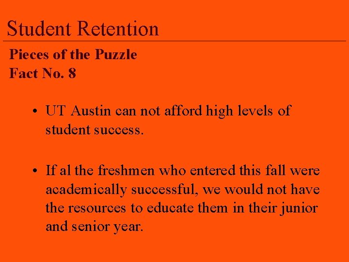 Student Retention Pieces of the Puzzle Fact No. 8 • UT Austin can not