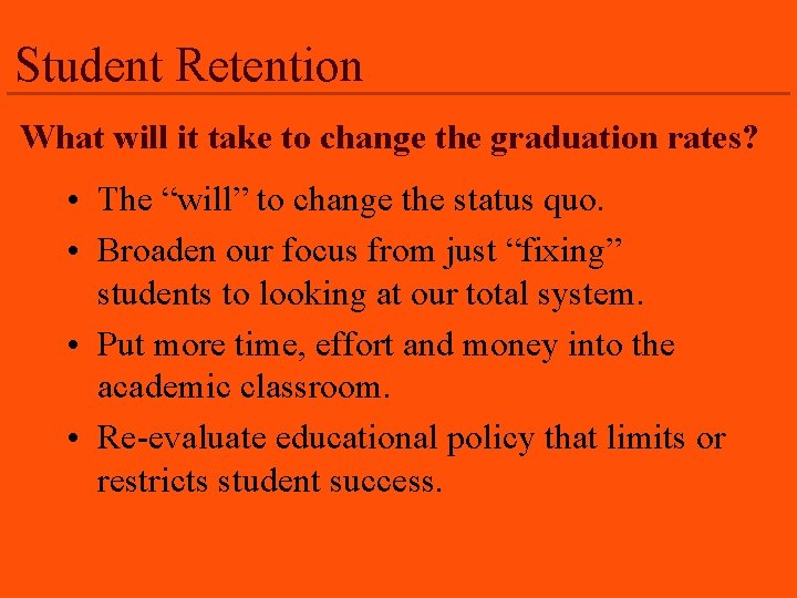 Student Retention What will it take to change the graduation rates? • The “will”