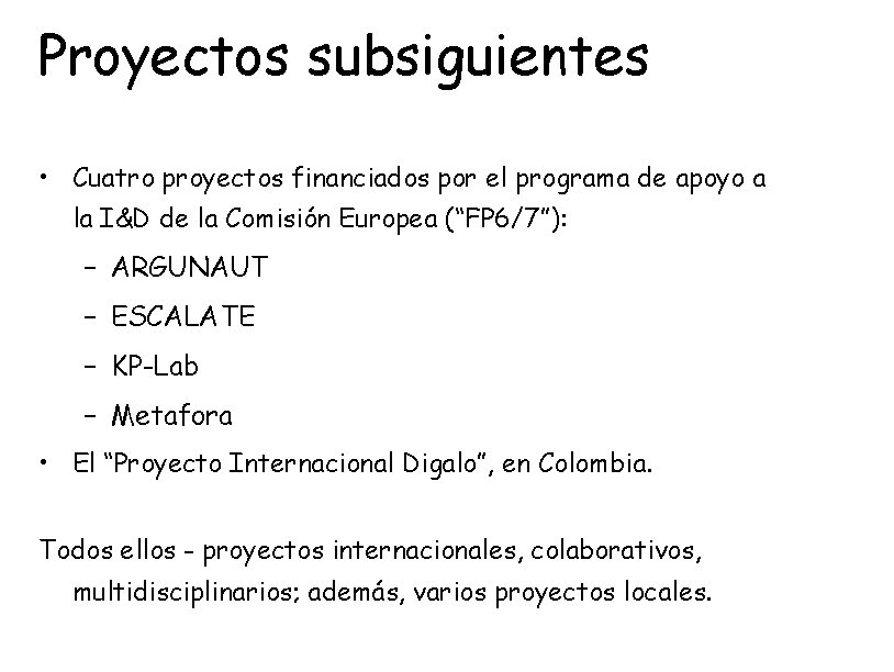 Proyectos subsiguientes • Cuatro proyectos financiados por el programa de apoyo a la I&D