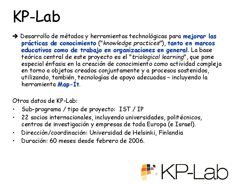 KP-Lab Desarrollo de métodos y herramientas technológicas para mejorar las prácticas de conocimiento ("knowledge