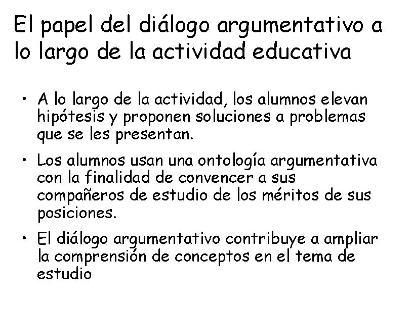 El papel diálogo argumentativo a lo largo de la actividad educativa • A lo