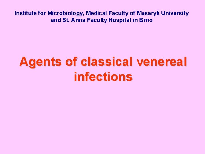 Institute for Microbiology, Medical Faculty of Masaryk University and St. Anna Faculty Hospital in