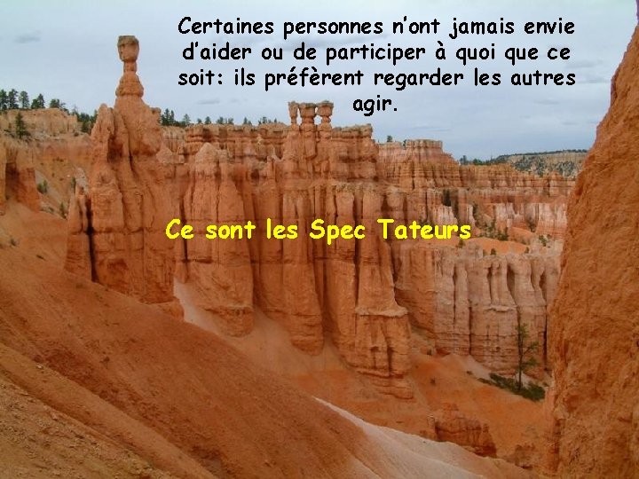 Certaines personnes n’ont jamais envie d’aider ou de participer à quoi que ce soit: