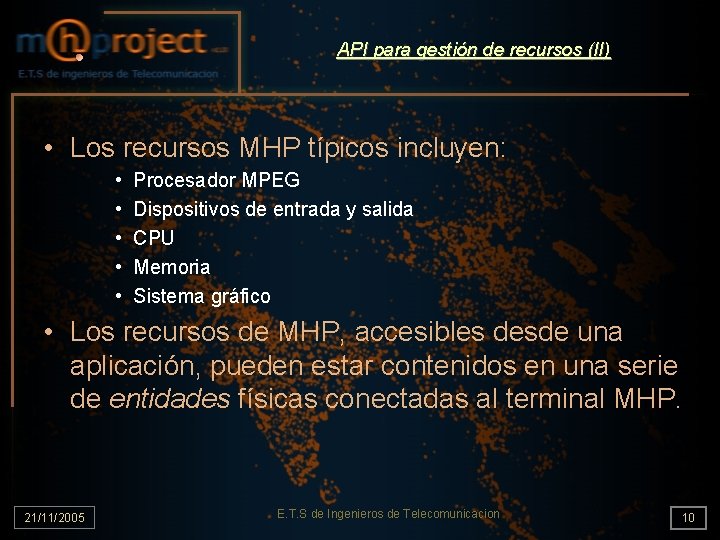 API para gestión de recursos (II) • Los recursos MHP típicos incluyen: • •