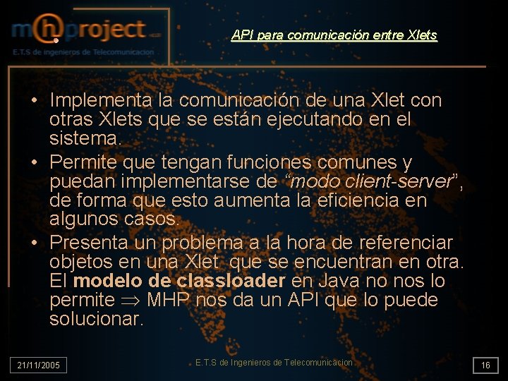 API para comunicación entre Xlets • Implementa la comunicación de una Xlet con otras
