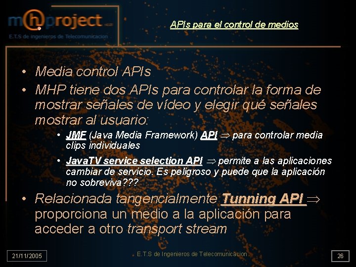 APIs para el control de medios • Media control APIs • MHP tiene dos