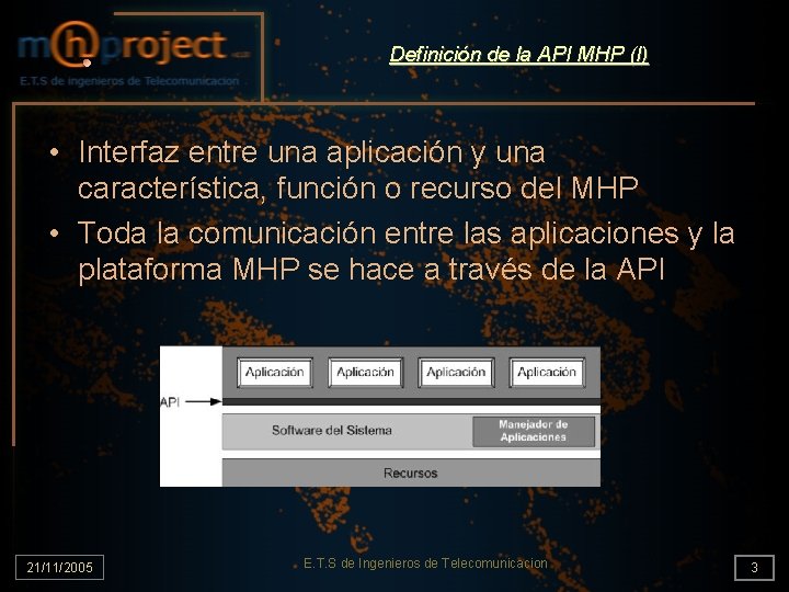 Definición de la API MHP (I) • Interfaz entre una aplicación y una característica,