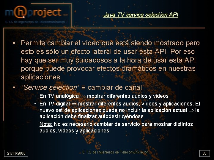 Java TV service selection API • Permite cambiar el vídeo que está siendo mostrado