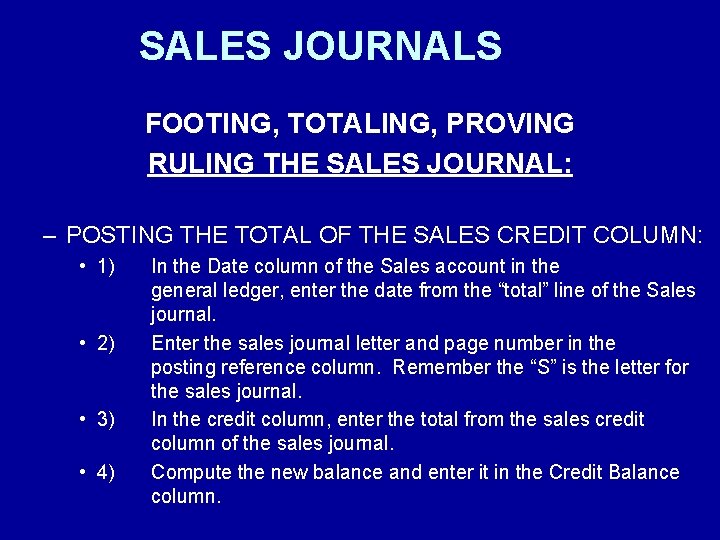SALES JOURNALS FOOTING, TOTALING, PROVING RULING THE SALES JOURNAL: – POSTING THE TOTAL OF
