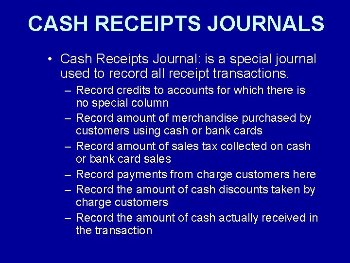 CASH RECEIPTS JOURNALS • Cash Receipts Journal: is a special journal used to record