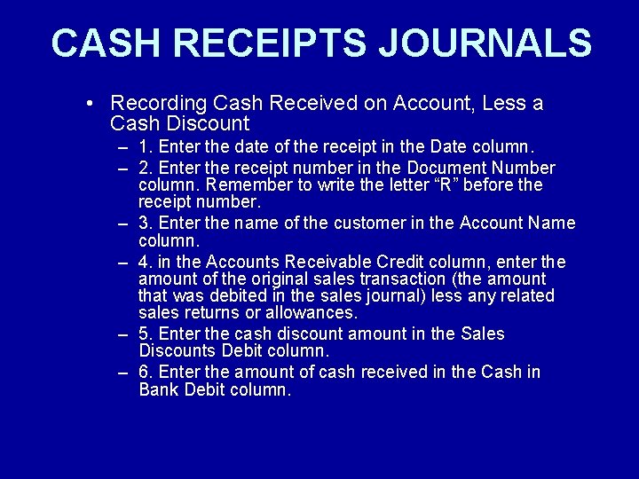 CASH RECEIPTS JOURNALS • Recording Cash Received on Account, Less a Cash Discount –