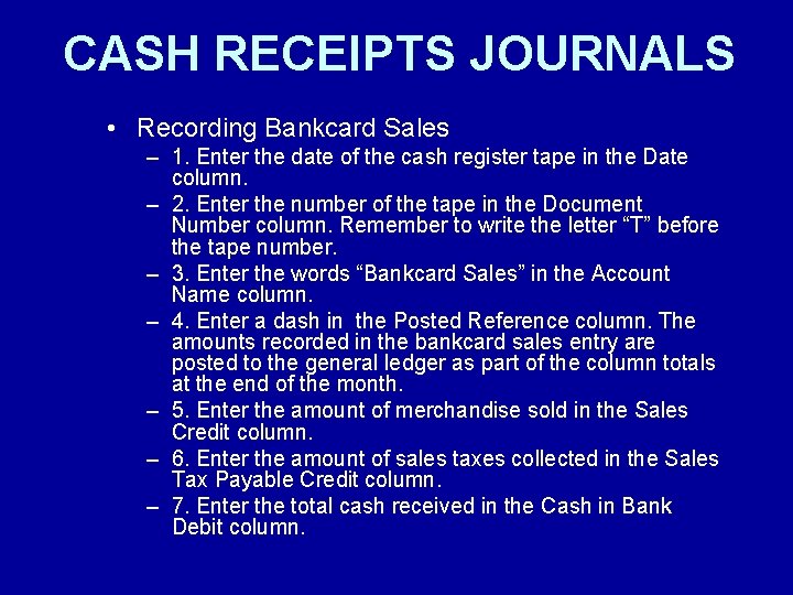 CASH RECEIPTS JOURNALS • Recording Bankcard Sales – 1. Enter the date of the