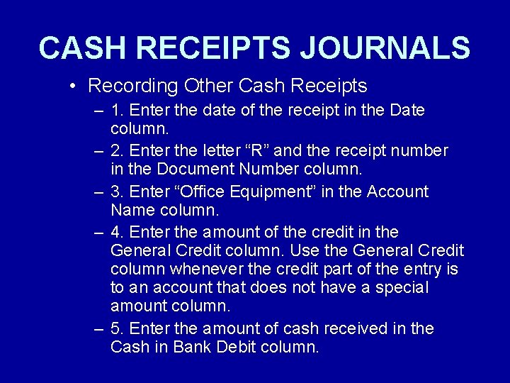 CASH RECEIPTS JOURNALS • Recording Other Cash Receipts – 1. Enter the date of