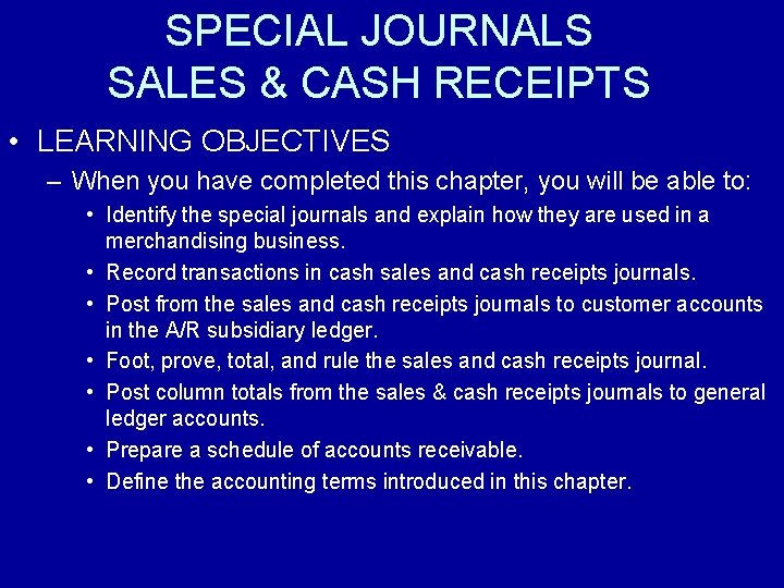 SPECIAL JOURNALS SALES & CASH RECEIPTS • LEARNING OBJECTIVES – When you have completed