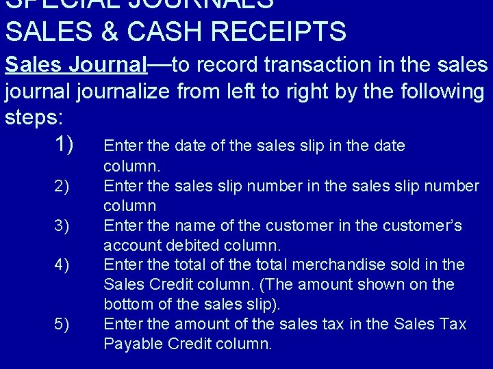 SPECIAL JOURNALS SALES & CASH RECEIPTS Sales Journal—to record transaction in the sales journalize