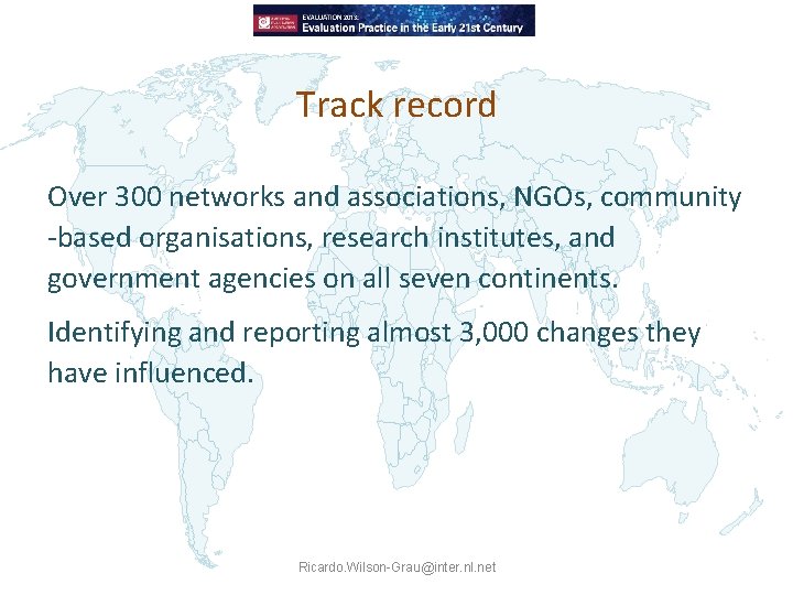 Track record Over 300 networks and associations, NGOs, community -based organisations, research institutes, and