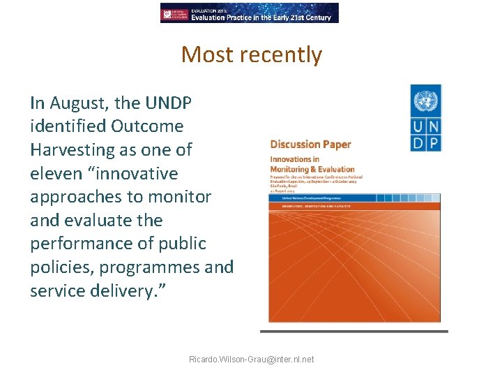 Most recently In August, the UNDP identified Outcome Harvesting as one of eleven “innovative