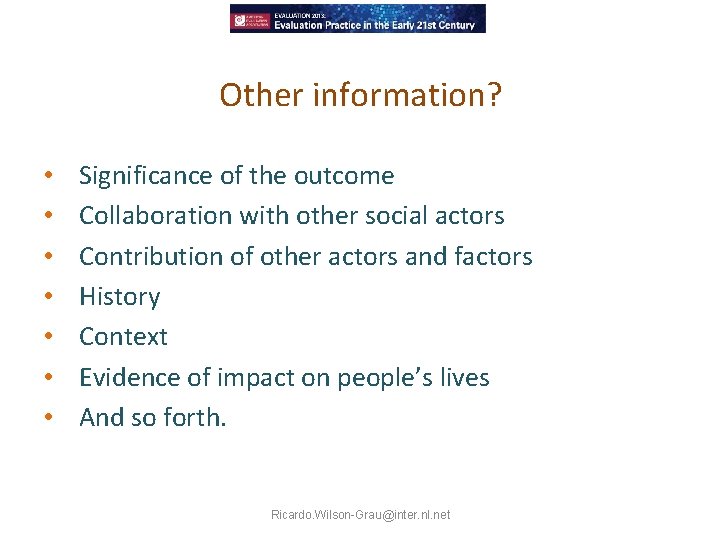 Other information? • • Significance of the outcome Collaboration with other social actors Contribution