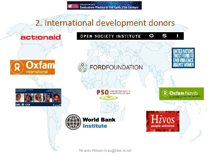 2. International development donors Ricardo. Wilson-Grau@inter. nl. net 