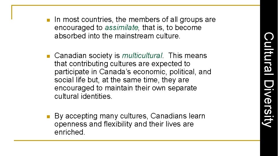 In most countries, the members of all groups are encouraged to assimilate, that is,