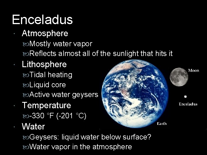 Enceladus Atmosphere Mostly water vapor Reflects almost all of the sunlight that hits it