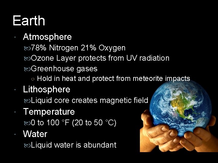 Earth Atmosphere 78% Nitrogen 21% Oxygen Ozone Layer protects from UV radiation Greenhouse gases