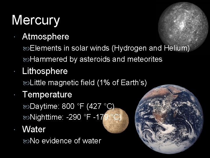 Mercury Atmosphere Elements in solar winds (Hydrogen and Helium) Hammered by asteroids and meteorites