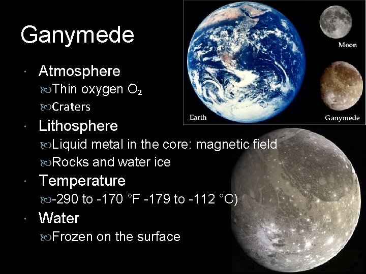 Ganymede Atmosphere Thin oxygen O₂ Craters Lithosphere Liquid metal in the core: magnetic field