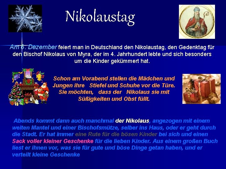 Nikolaustag Am 6. Dezember feiert man in Deutschland den Nikolaustag, den Gedenktag für den