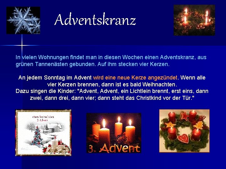 Adventskranz In vielen Wohnungen findet man in diesen Wochen einen Adventskranz, aus grünen Tannenästen