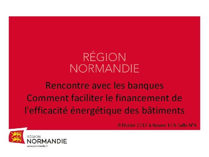 Rencontre avec les banques Comment faciliter le financement de l'efficacité énergétique des bâtiments 8