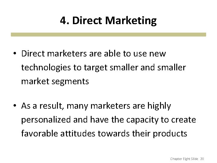 4. Direct Marketing • Direct marketers are able to use new technologies to target