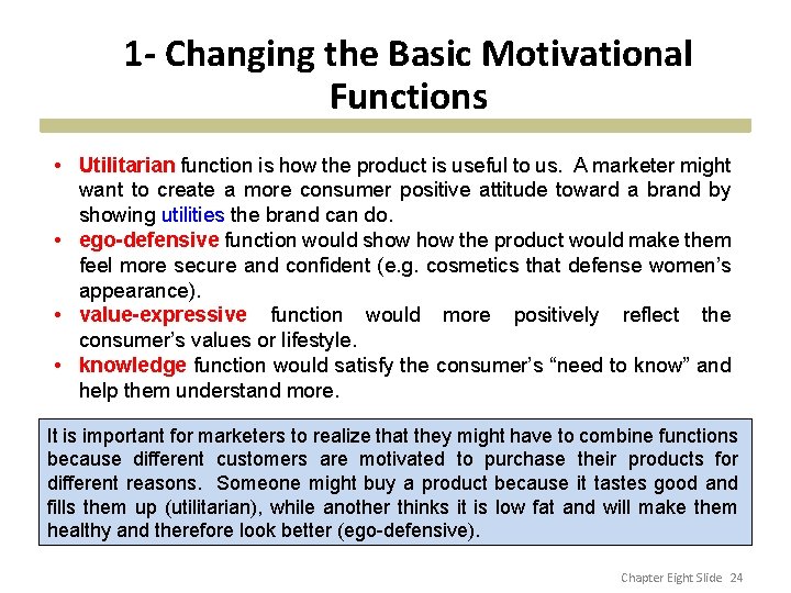 1 - Changing the Basic Motivational Functions • Utilitarian function is how the product