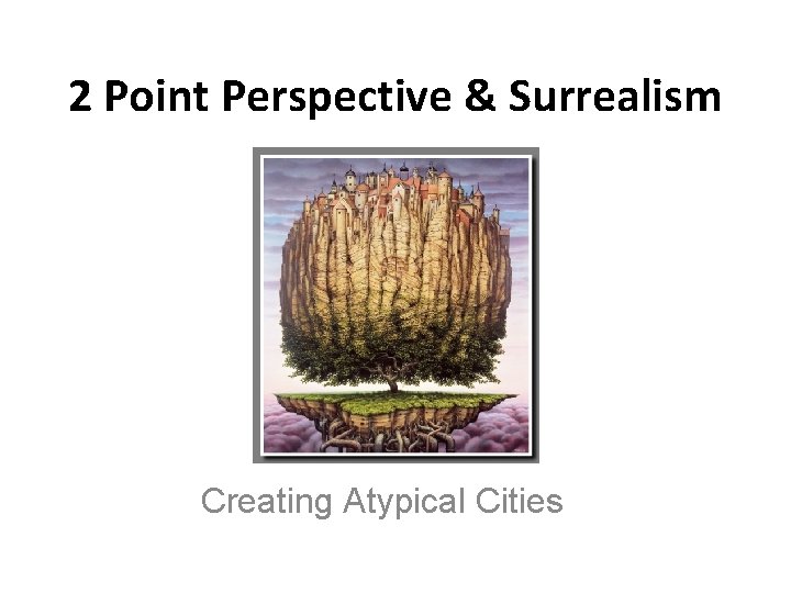 2 Point Perspective & Surrealism Creating Atypical Cities 