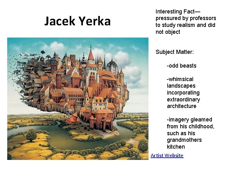 Jacek Yerka Interesting Fact— pressured by professors to study realism and did not object