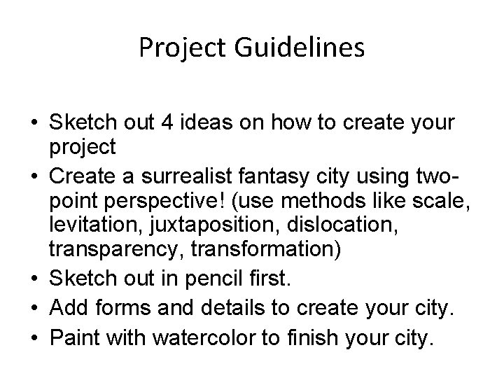 Project Guidelines • Sketch out 4 ideas on how to create your project •