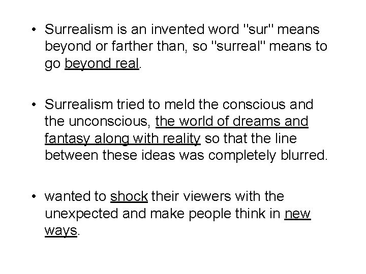  • Surrealism is an invented word "sur" means beyond or farther than, so