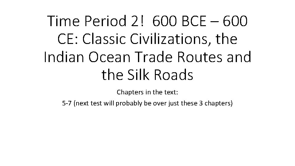 Time Period 2! 600 BCE – 600 CE: Classic Civilizations, the Indian Ocean Trade