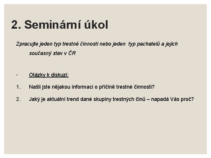 2. Seminární úkol Zpracujte jeden typ trestné činnosti nebo jeden typ pachatelů a jejich