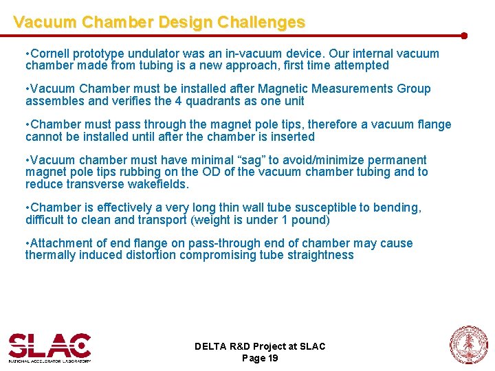 Vacuum Chamber Design Challenges • Cornell prototype undulator was an in-vacuum device. Our internal