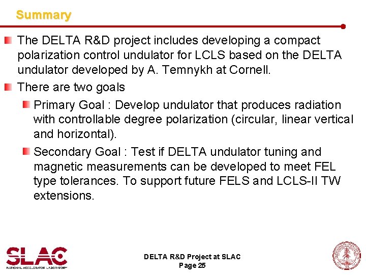 Summary The DELTA R&D project includes developing a compact polarization control undulator for LCLS