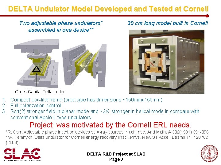 DELTA Undulator Model Developed and Tested at Cornell Two adjustable phase undulators* assembled in