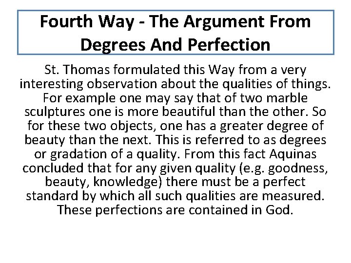 Fourth Way - The Argument From Degrees And Perfection St. Thomas formulated this Way
