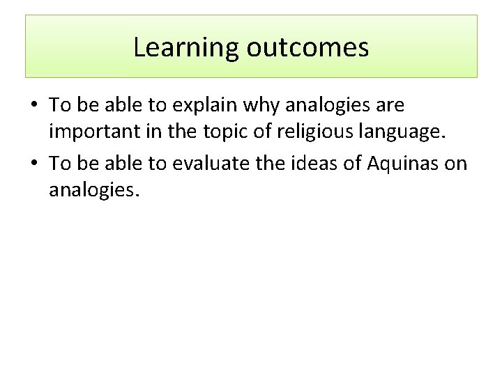 Learning outcomes • To be able to explain why analogies are important in the