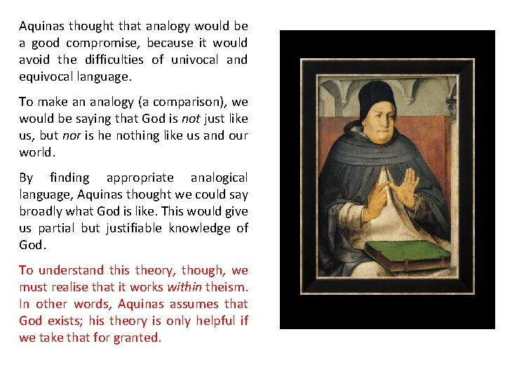 Aquinas thought that analogy would be a good compromise, because it would avoid the
