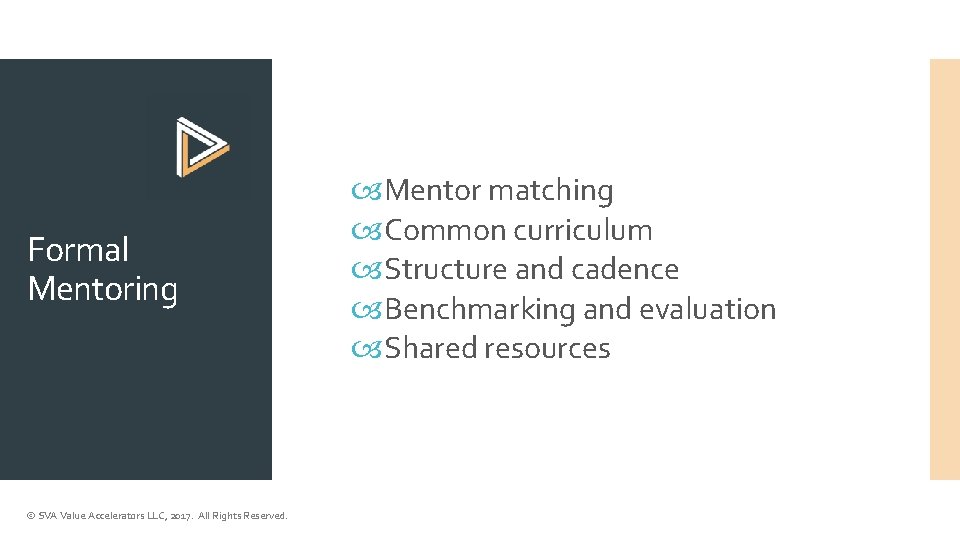 Formal Mentoring © SVA Value Accelerators LLC, 2017. All Rights Reserved. Mentor matching Common
